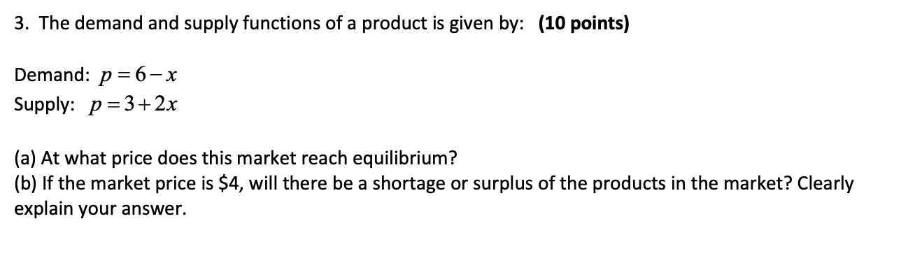 Show work and steps. 3. The demand and supply functions of a