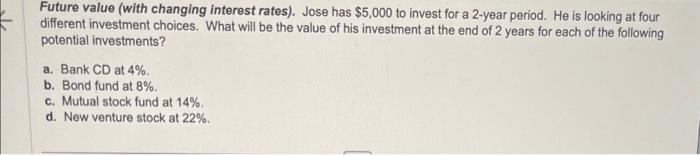  Future value (with changing interest rates). Jose has $5,000 to invest