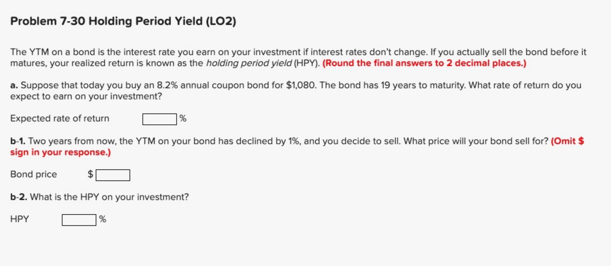  Problem 7-30 Holding Period Yield (LO2) The YTM on a bond