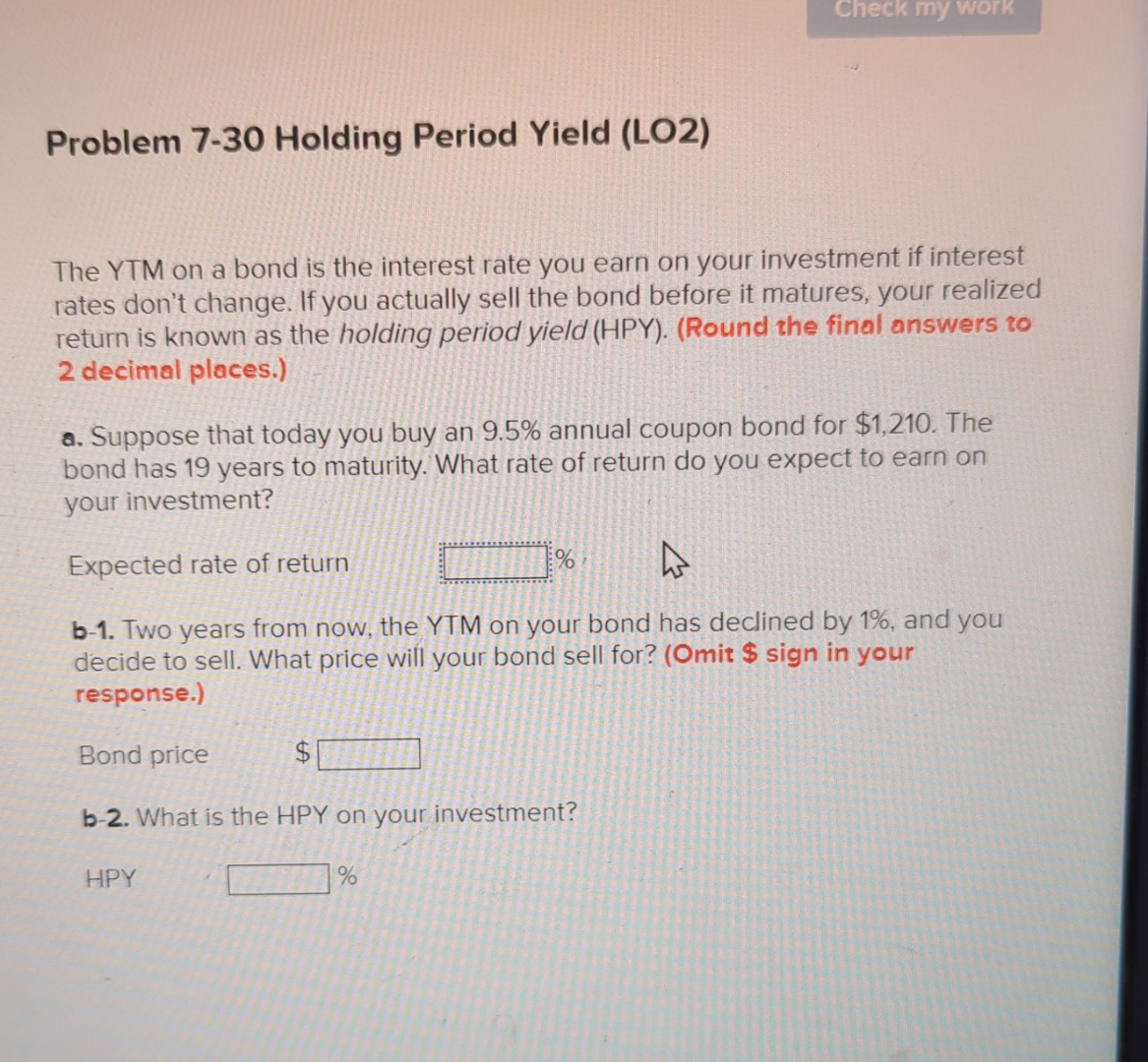  Check my work Problem 7-30 Holding Period Yield (LO2) The YTM