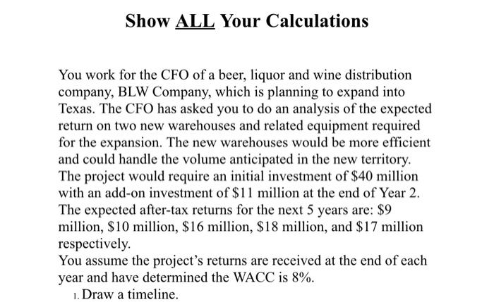 please answer question number 1 Show ALL Your Calculations You work for