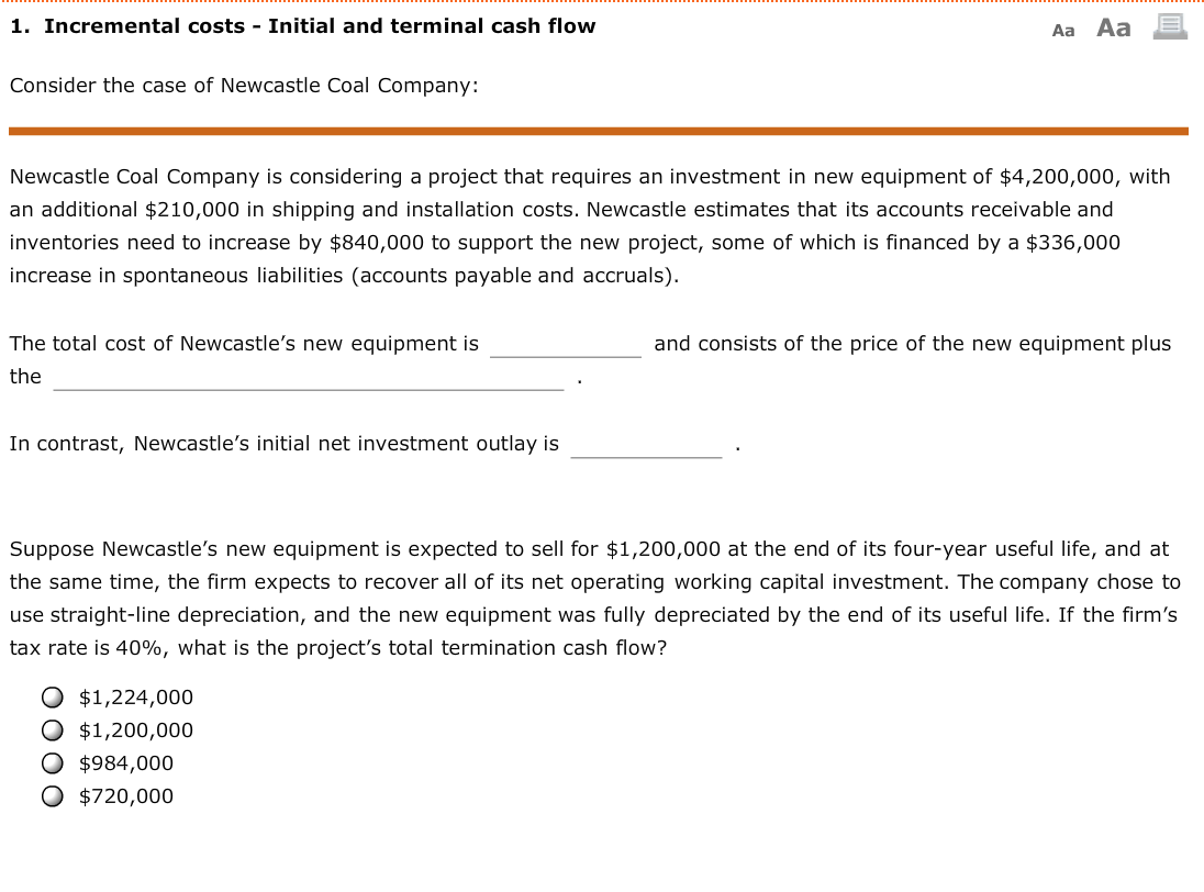  1. Incremental costs - Initial and terminal cash flow Consider the