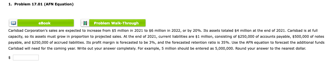  1. Problem 17.01 (AFN Equation) ELE eBook Problem Walk-Through Carlsbad Corporation's