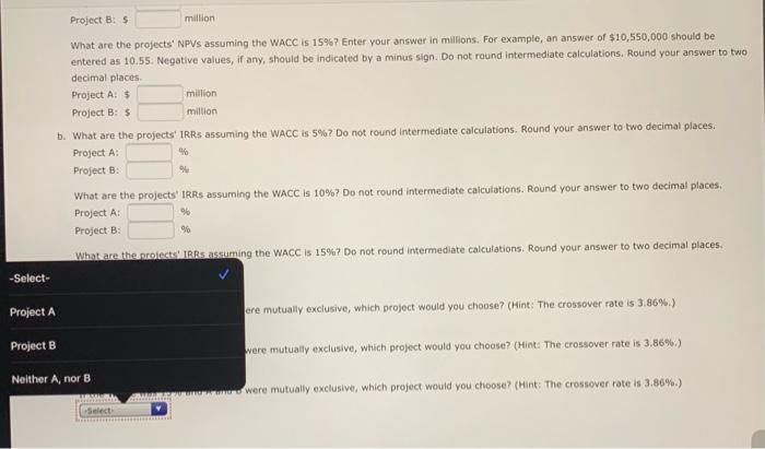What are the projects' NPVs assuming the WACC is 5%? Enter your