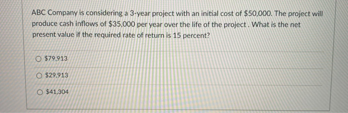  ABC Company is considering a 3-year project with an initial cost