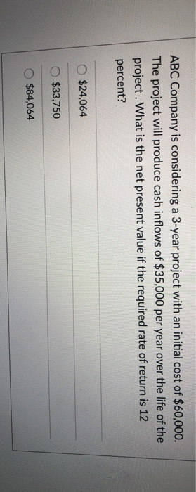  ABC Company is considering a 3-year project with an initial cost