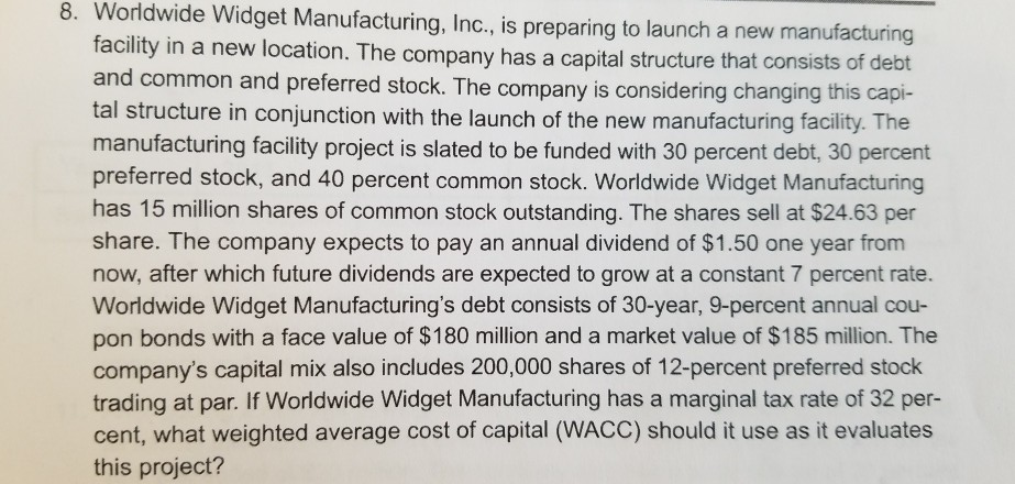  8. Worldwide Widget Manufacturing, Inc., is preparing to launch a new
