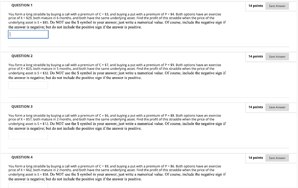 QUESTION 1 14 points Save Answer You form a long straddle