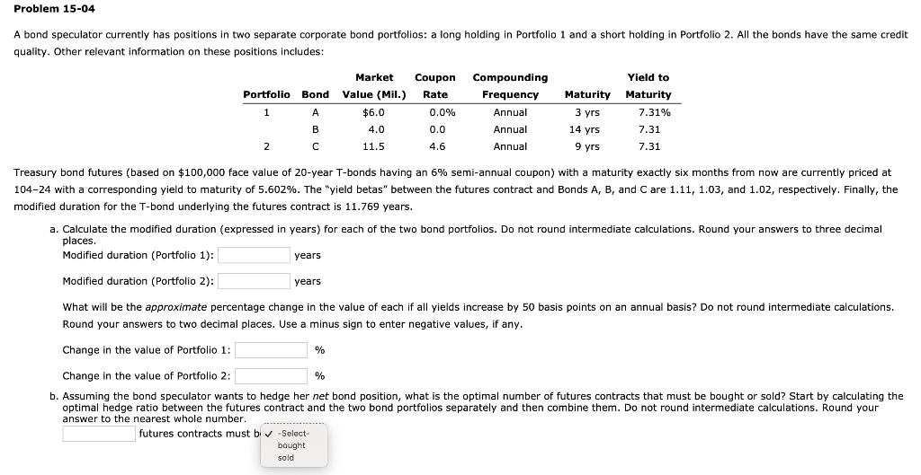 Problem 15-04 A bond speculator currently has positions in two separate