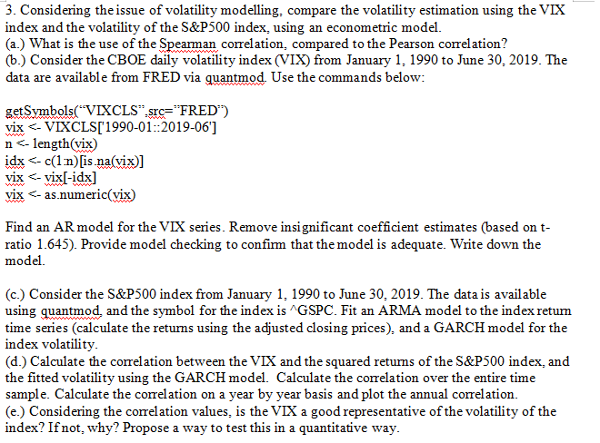  3. Considering the issue of volatility modelling, compare the volatility estimation