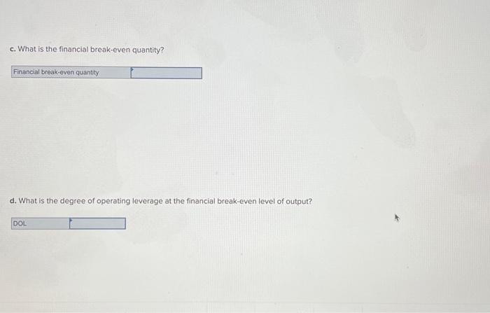 project has the following estimated data: price =$74 per unit; varlable costs