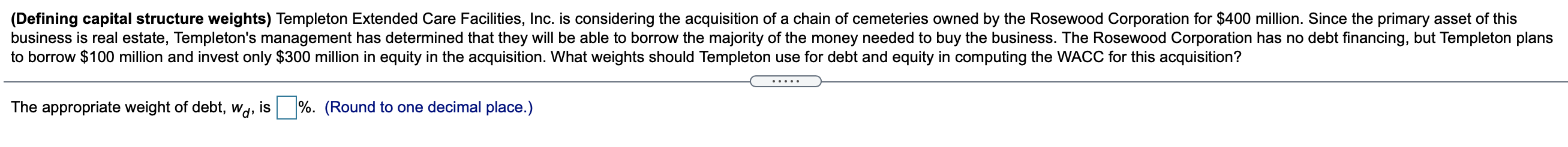 Answer ALL (Defining capital structure weights) Templeton Extended Care Facilities, Inc. is