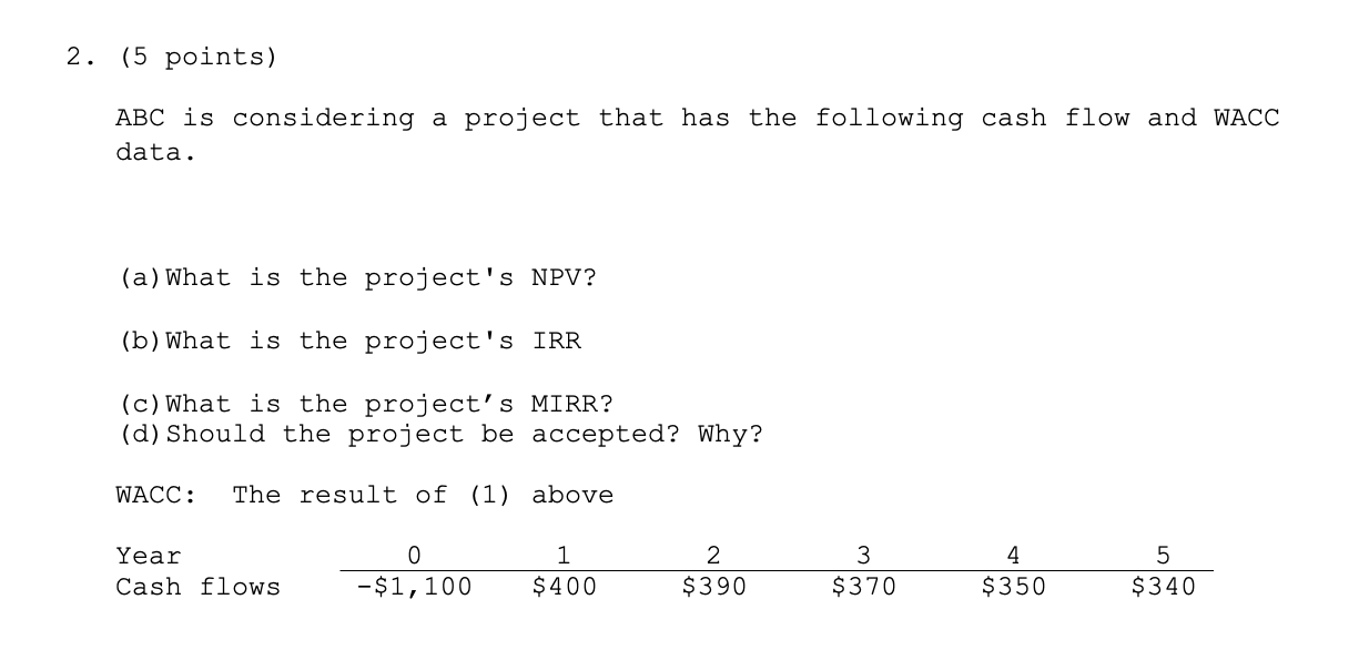  2. (5 points) ABC is considering a project that has the
