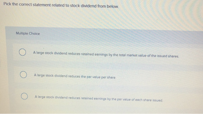  Pick the correct statement related to stock dividend from below Multiple