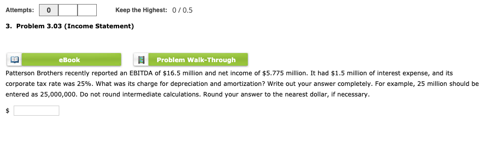 Attempts: 0 Keep the Highest: 0/0.5 3. Problem 3.03 (Income Statement)