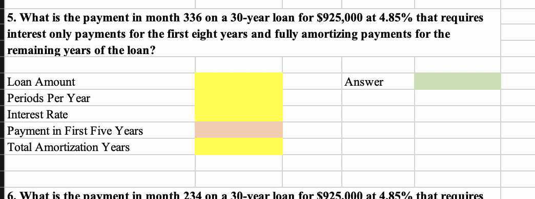PLease use excel functions 5. What is the payment in month 336