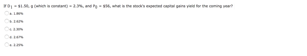  If D_1 = $1.50, g (which is constant) = 2.3%, and