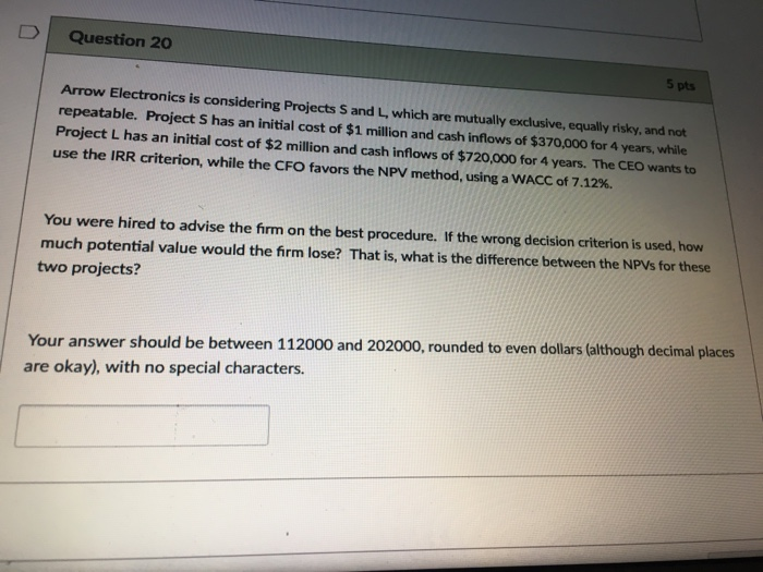  Question 20 5 Arrow Electronics is considering Projects S and L,