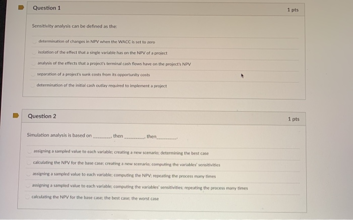  Question 1 1 pts Sensitivity analysis can be defined as the