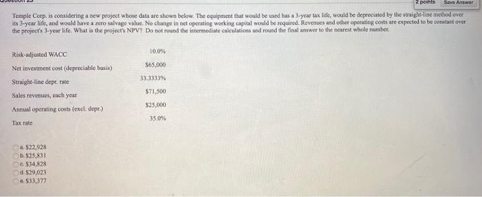  2 points Save Answer Templo Corp. is considering a new project