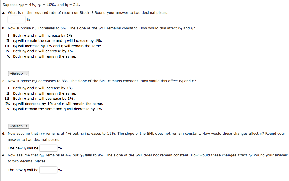  Suppose r_RF = 4%, r_M = 10%, and b_i = 2.1
