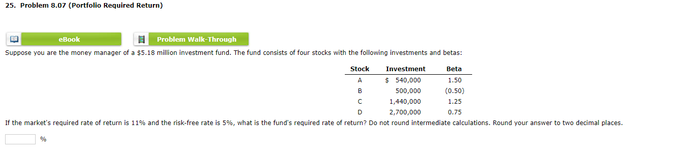  25. Problem 8.07 (Portfolio Required Return) ELE eBook Problem Walk-Through Suppose
