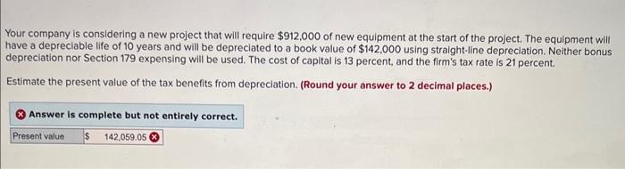  Your company is considering a new project that will require $912,000