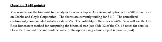  You want to use the binomial tree analysis to value a