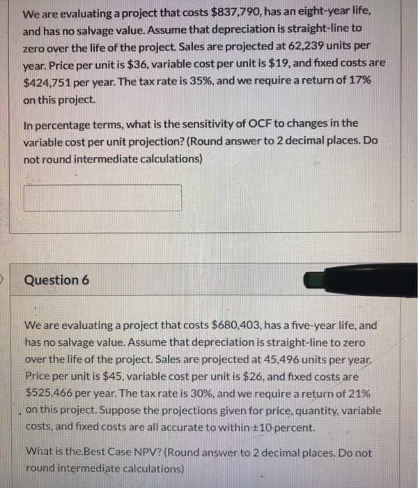 Need help solving these questions We are evaluating a project that costs