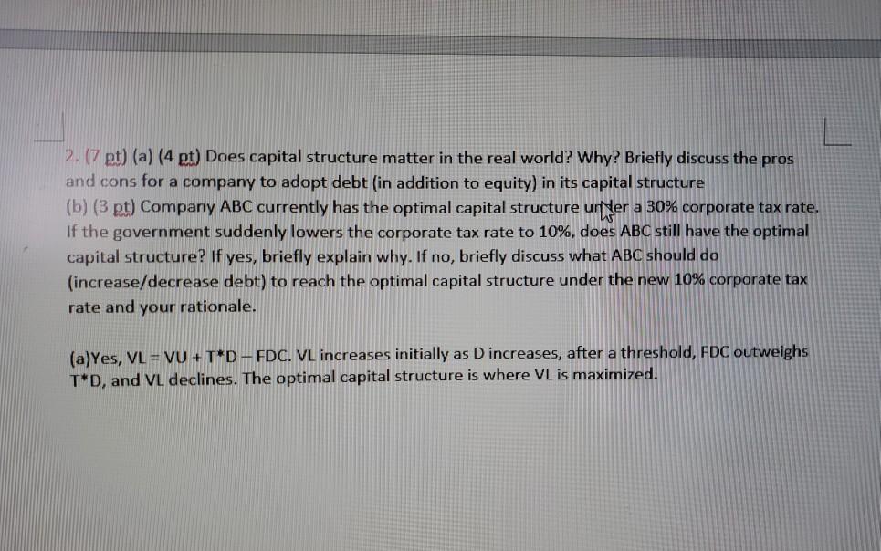  2. (7 pt) (a) (4 pt) Does capital structure matter in