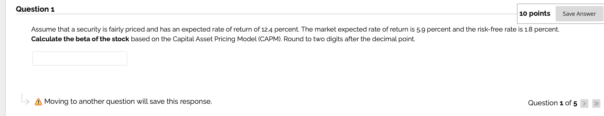 Question 1 10 points Save Answer Assume that a security is