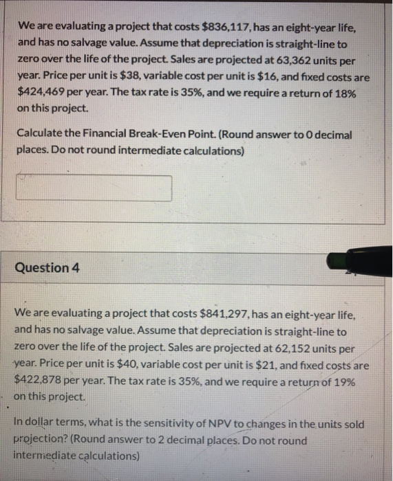 Need help solving these questions We are evaluating a project that costs