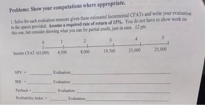 help please Problems: Show your computations where appropriate. 1. Solve for each