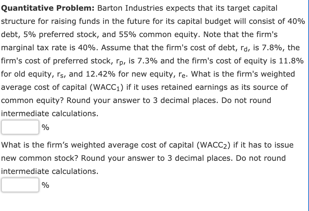 Quantitative Problem: Barton Industries expects that its target capital structure for