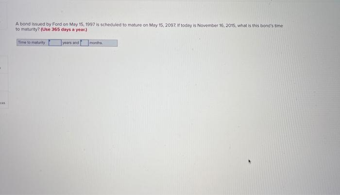  please solve A bond issued by Ford on May 15, 1997