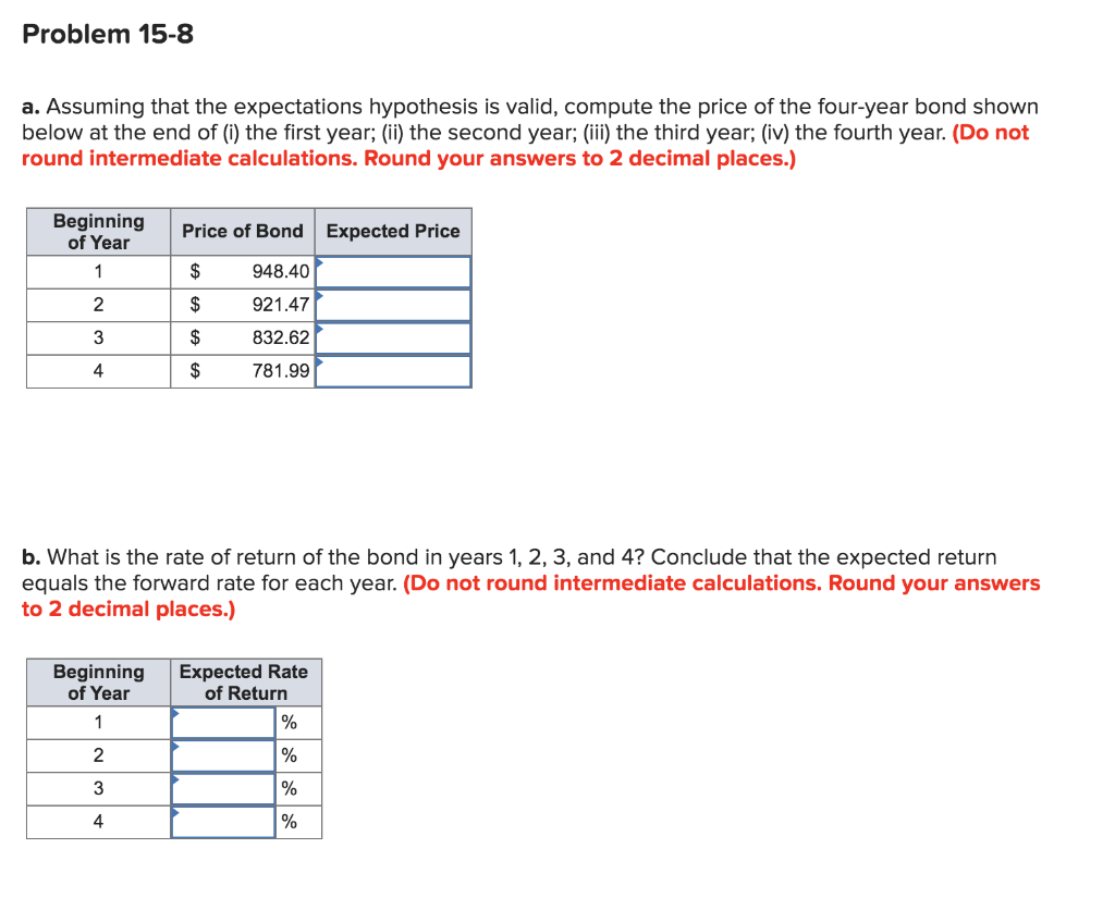  Problem 15-8 a. Assuming that the expectations hypothesis is valid, compute