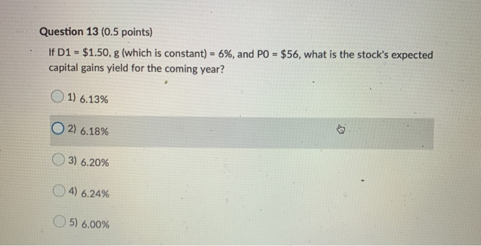  Question 13 (0.5 points) If D1 - $1.50, g (which is