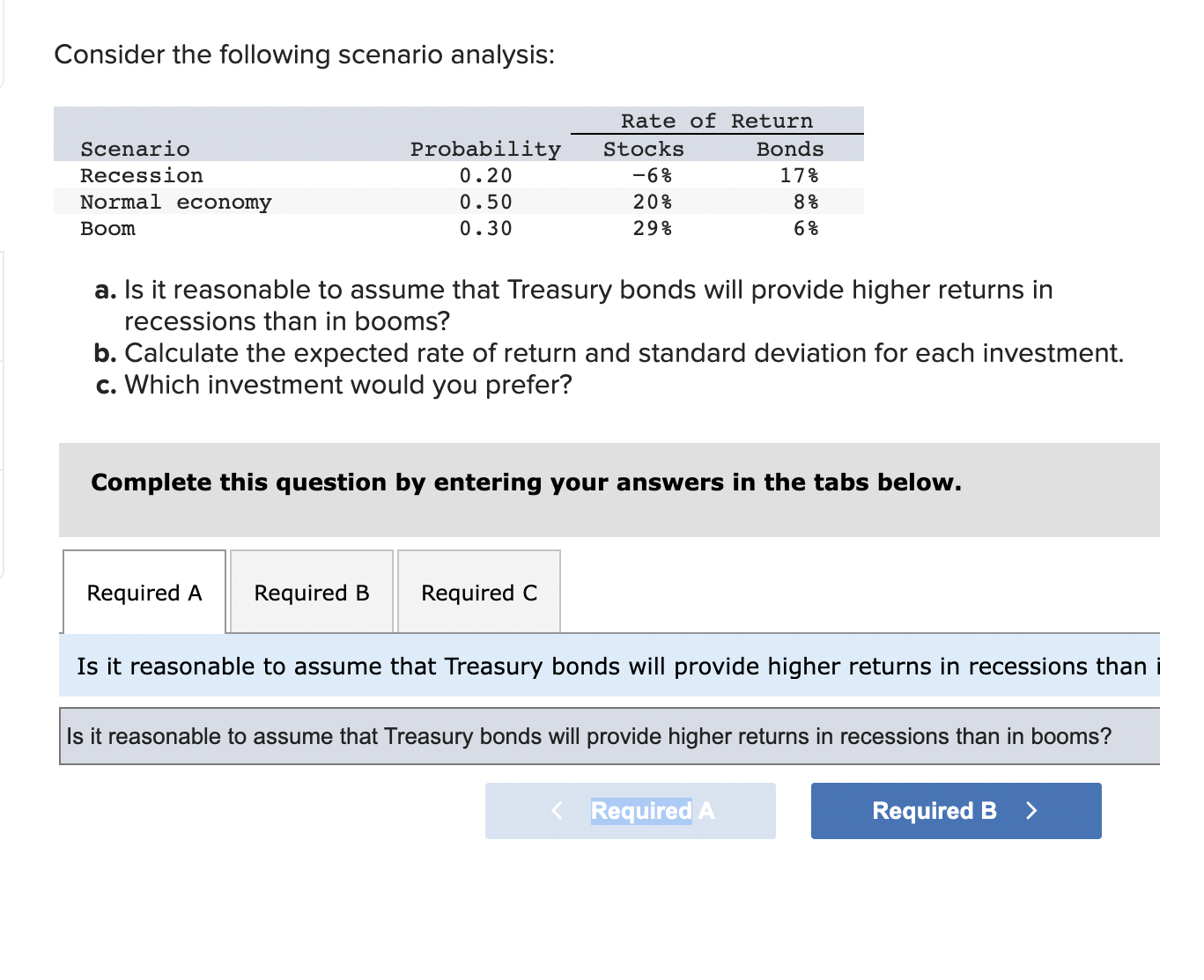  Consider the following scenario analysis: a. Is it reasonable to assume