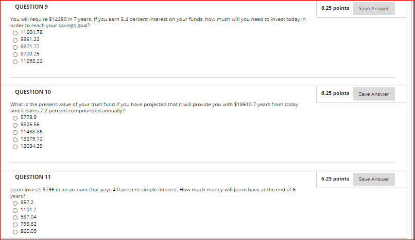  QUESTION 9 6.25 points Save Answer You will require 514250 in