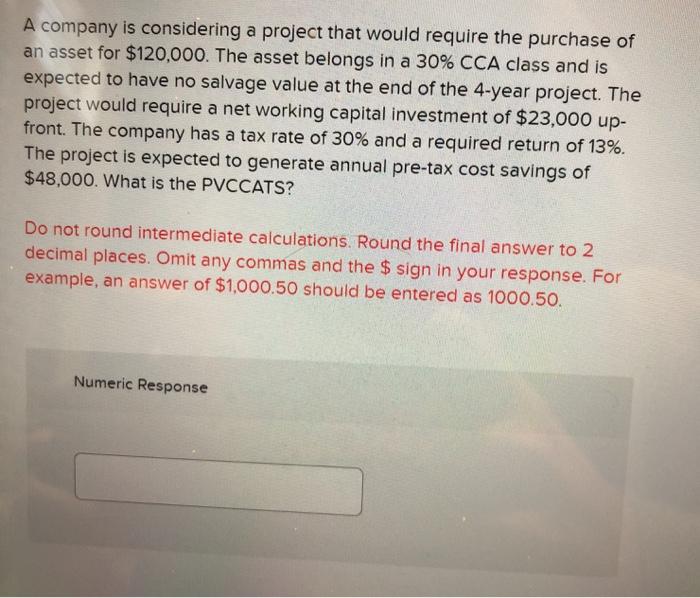  A company is considering a project that would require the purchase