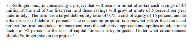 PLEASE DO IN EXCEL 3. Sallinger, Inc., is considering a project that