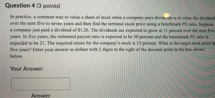  Question 4 (3 points) In practice, a common way to value