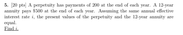  Please show all work 5. [ 20pts] A perpetuity has payments