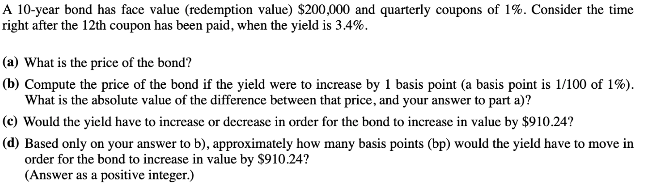  A 10-year bond has face value (redemption value) $200,000 and quarterly