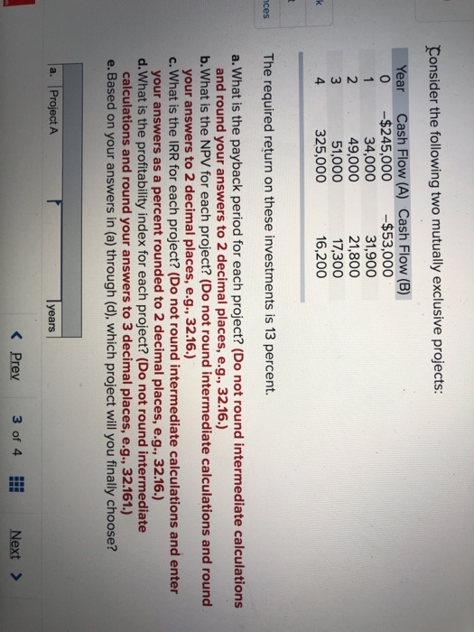  Consider the following two mutually exclusive projects: Year O Cash Flow