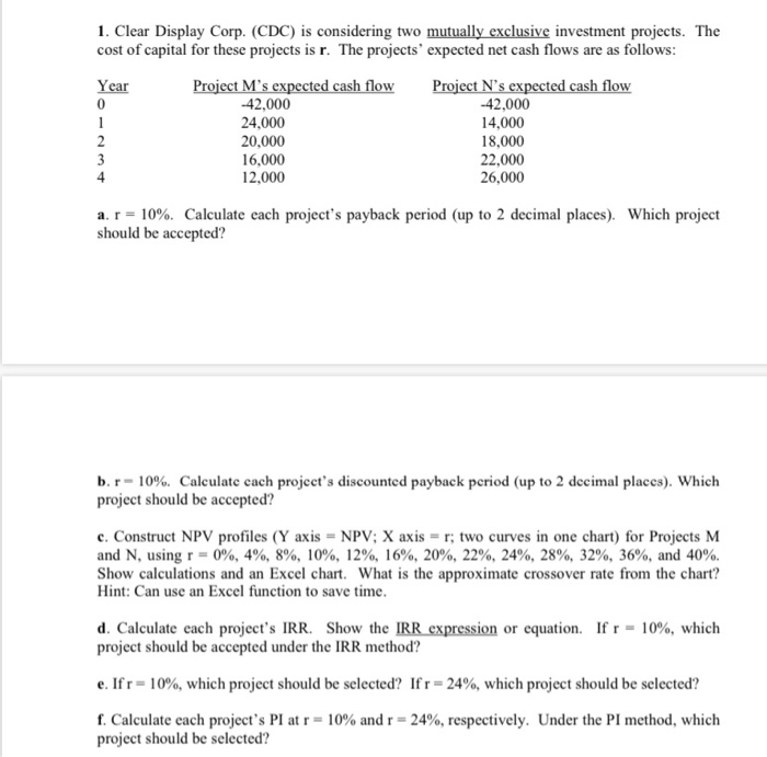  1. Clear Display Corp. (CDC) is considering two mutually exclusive investment
