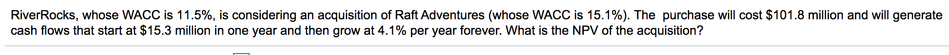 River Rocks, whose WACC is 11.5%, is considering an acquisition of
