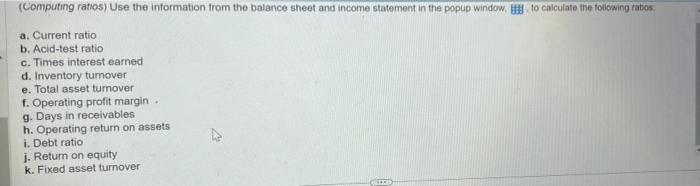 a,b,c,d,e,f,g,h,i,j,k (Computing ratios) Use the information from the balance sheet and income