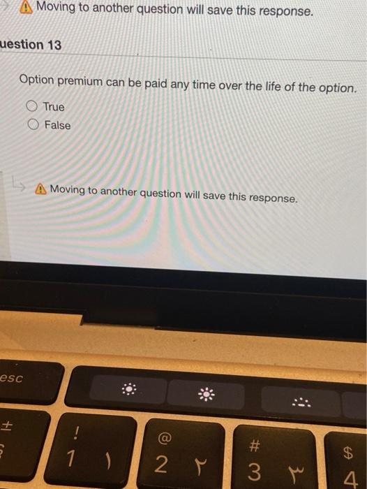  Moving to another question will save this response. stion 13 Option