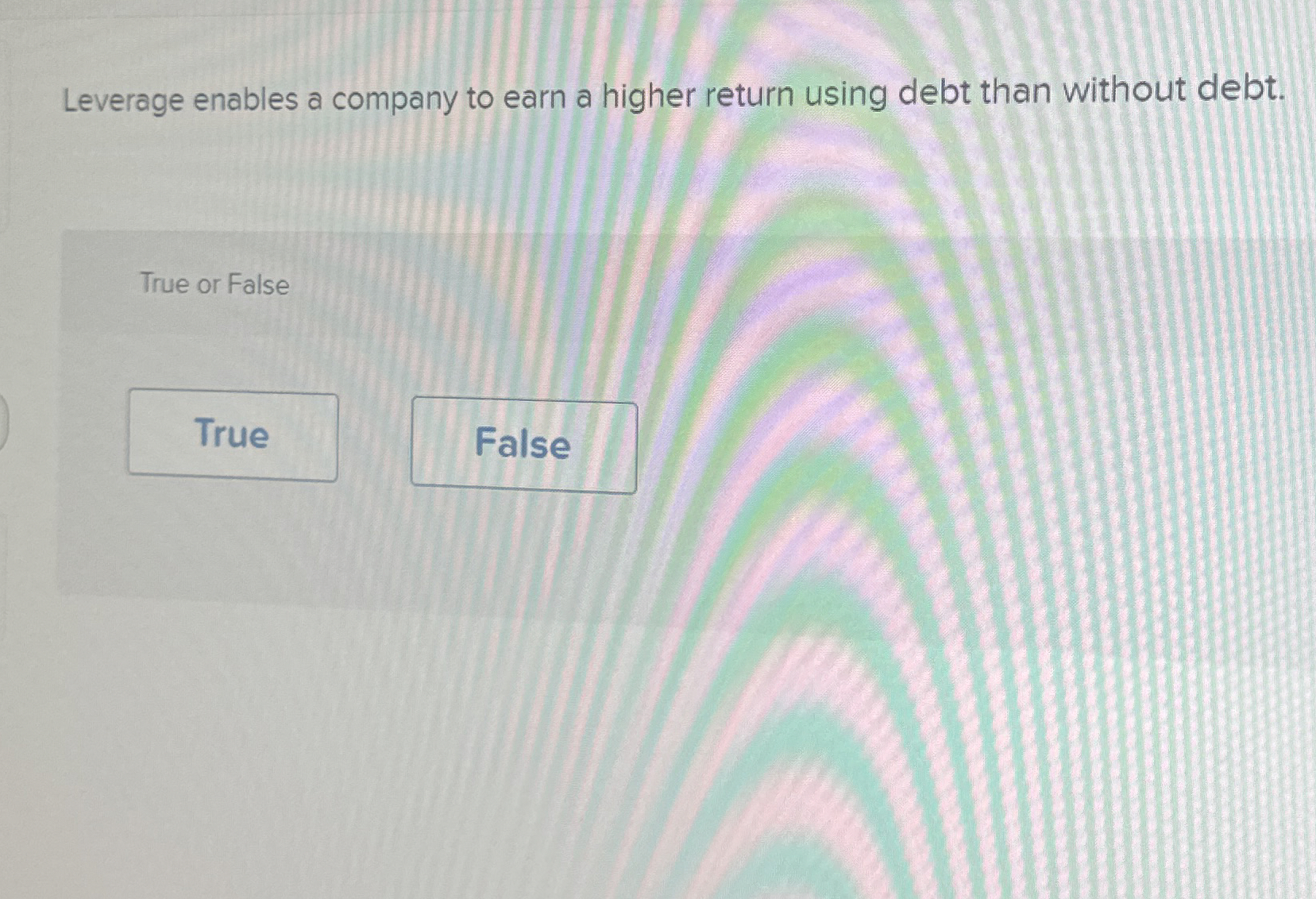  Leverage enables a company to earn a higher return using debt